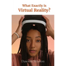 What Exactly is Virtual Reality?