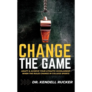 Change the Game: Adapt and Achieve an Athletic Scholarship When the Rules Change in College Sports