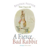 The Tale of a Fierce Bad Rabbit