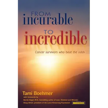 From Incurable to Incredible: Cancer Survivors Who Beat the Odds