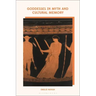 Goddesses in Myth and Cultural Memory