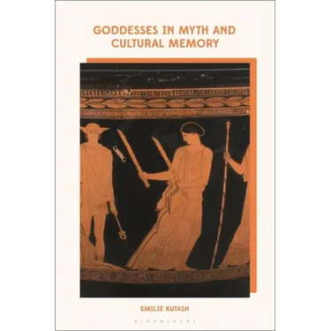 Goddesses in Myth and Cultural Memory