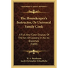 The Housekeeper's Instructor, Or Universal Family Cook: A Full And Clear Display Of The Art Of Cookery In All Its Branches (1809)