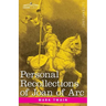 Personal Recollections of Joan of Arc: by the Sieur Louis de Conte