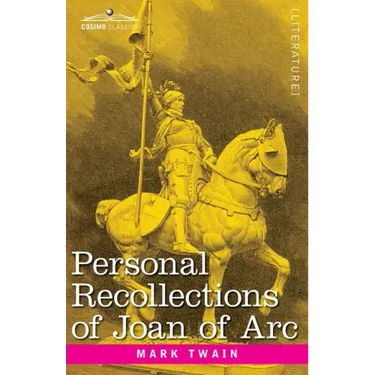 Personal Recollections of Joan of Arc: by the Sieur Louis de Conte