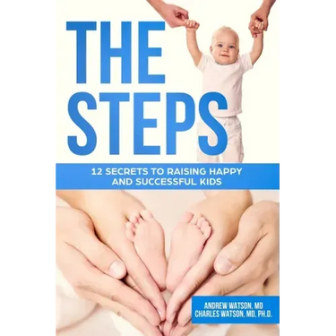 The Steps: 12 Secrets to Raising Happy and Successful Kids
