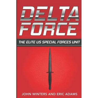 Delta Force: The Elite US Special Forces Unit