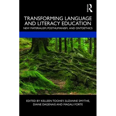Transforming Language and Literacy Education: New Materialism, Posthumanism, and Ontoethics