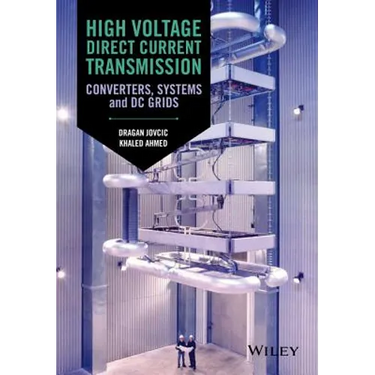 High Voltage Direct Current Transmission: Converters, Systems and DC Grids