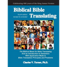 Biblical Bible Translating, 4th Edition: The Biblical Basis for Bible Translating