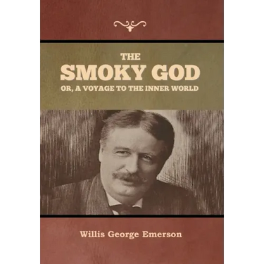 The Smoky God or, A Voyage to the Inner World