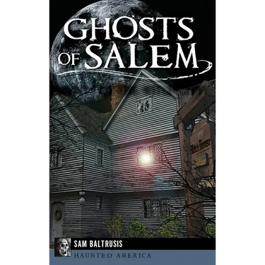 Ghosts of Salem: Haunts of the Witch City