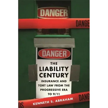 The Liability Century: Insurance and Tort Law from the Progressive Era to 9/11