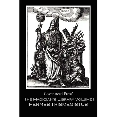 The Magician's Library Volume I: Hermes Trismegistus