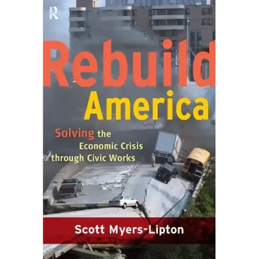 Rebuild America: Solving the Economic Crisis Through Civic Works