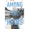 Among the Ruins