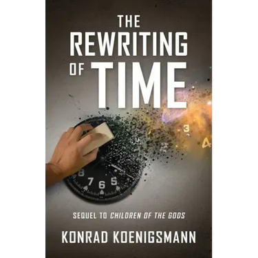 The Rewriting of Time: Sequel to Children of the Gods