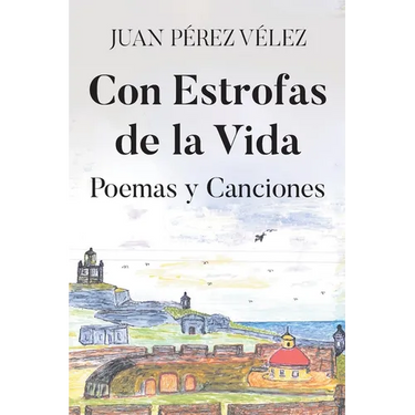 Con Estrofas de la Vida: Poemas y Canciones