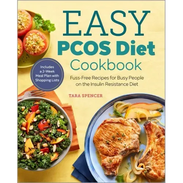 Easy Pcos Diet Cookbook: Fuss-Free Recipes for Busy People on the Insulin Resistance Diet
