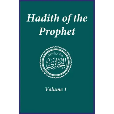 Hadith of the Prophet: Sahih Al-Bukhari: Volume 1