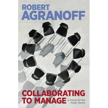 Collaborating to Manage: A Primer for the Public Sector