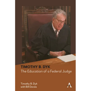 Timothy B. Dyk: The Education of a Federal Judge