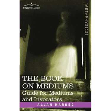 The Book on Mediums: Guide for Mediums and Invocators