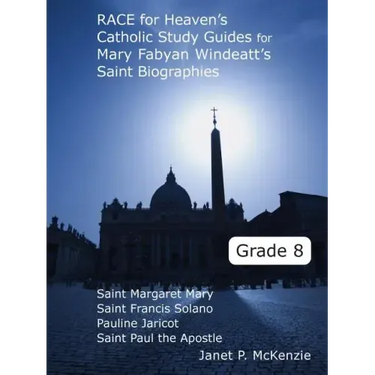Race for Heaven's Catholic Study Guides for Mary Fabyan Windeatt's Saint Biographies Grade 8