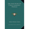 Life And Work Of Cyrus Guernsey Pringle