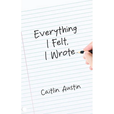 Everything I Felt, I Wrote