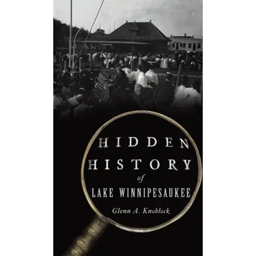 Hidden History of Lake Winnipesaukee
