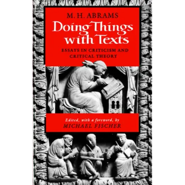 Doing Things with Texts: Essays in Criticism and Critical Theory
