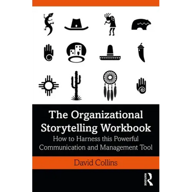 The Organizational Storytelling Workbook: How to Harness this Powerful Communication and Management Tool
