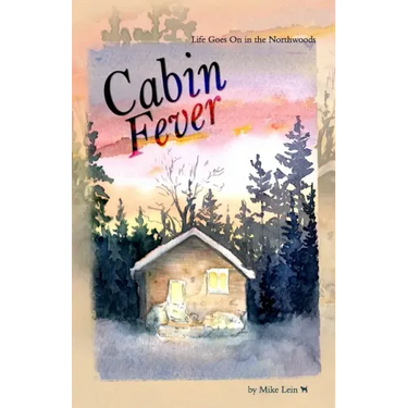 Cabin Fever: Life Goes On in the Northwoods