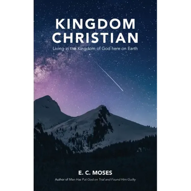Kingdom Christian: Living in the Kingdom of God here on Earth