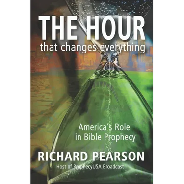 THE HOUR That Changes Everything: America's Role in Bible Prophecy