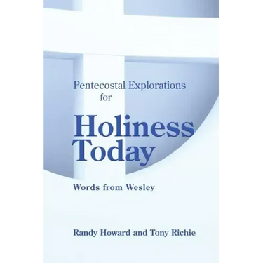 Pentecostal Explorations for Holiness Today: Words from Wesley