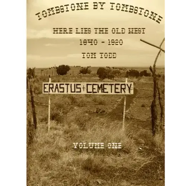Tombstone By Tombstone: Here Lies the Old West