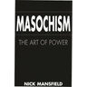 Masochism: The Art of Power