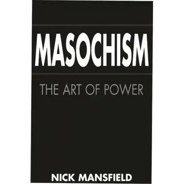 Masochism: The Art of Power