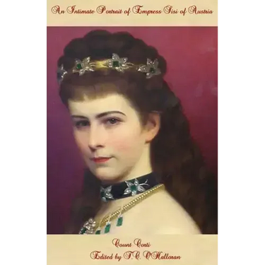 An Intimate Portrait of Empress Sisi of Austria