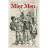 Mier Men: The Adventures and Sufferings of the Colorful Texans on the Mier Expedition