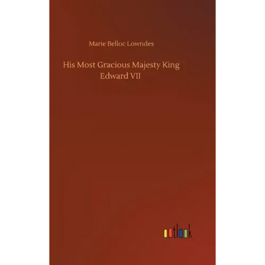 His Most Gracious Majesty King Edward VII