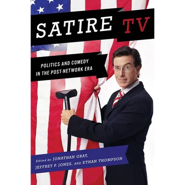 Satire TV: Politics and Comedy in the Post-Network Era