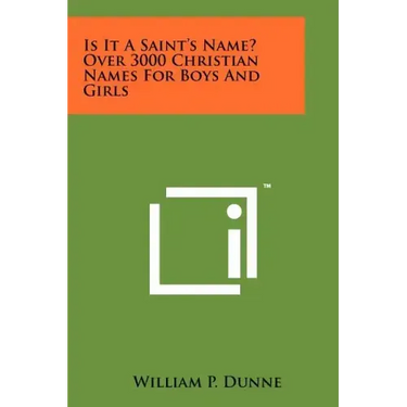 Is It A Saint's Name? Over 3000 Christian Names For Boys And Girls