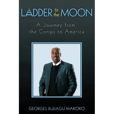 Ladder to the Moon A Journey from the Congo to America