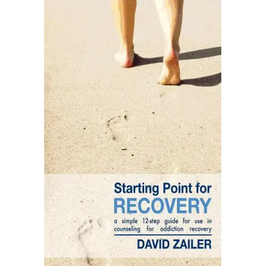 Starting Point for Recovery: A Simple 12-Step Guide for Use in Counseling for Addiction Recovery