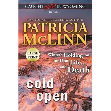 Cold Open: Large Print (Caught Dead In Wyoming, Book 7)