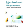 Dietary Supplements and Multiple Sclerosis: A Health Professional's Guide