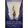 Ride The Wind, Choose The Fire: The Story Of Joan Of Arc